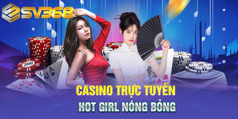Casino trực tuyến - Hot girl nóng bỏng